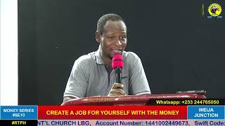 #MONEYSERIES, #SE10: CREATE A JOB FOR YOURSELF WITH THE MONEY (A) - PASTOR BERNARD NUKPETA