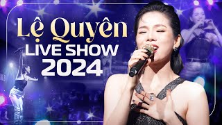 Ngây Ngất Với GIỌNG LIVE ĐỈNH NÓC Của Nữ Hoàng Phòng Trà LỆ QUYÊN | Liveshow Mới Nhất 2024