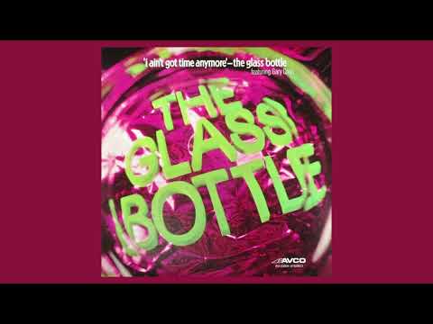 The Glass Bottle - I Ain't Got Time Anymore (Official Audio)