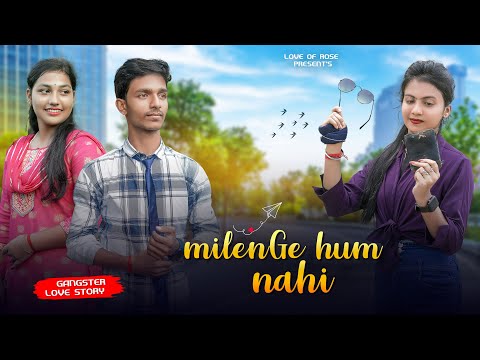 Milenge Hum Nahi |  Gangstar Love Story | Kunaal Vermaa |  Hindi Songs 2024 | Love of Rose