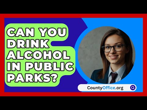 Can You Drink Alcohol In Public Parks? - CountyOffice.org