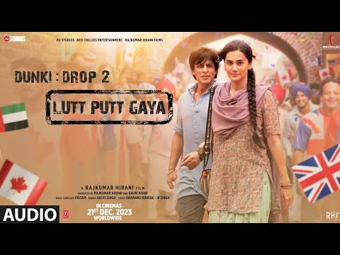 Lutt Putt Gaya | Dunki | Pritam, Arijit Singh | Shah Rukh Khan, Taapsee Pannu