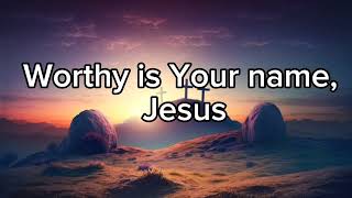 Worthy is your name Jesus (@Elevation Worship)