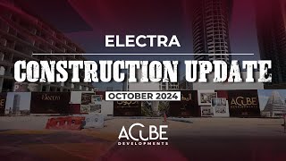 Electra - Construction Updates (October 2024)