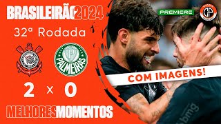 CORINTHIANS 2 X 0 PALMEIRAS - MELHORES MOMENTOS COM IMAGENS - BRASILEIRÃO 2024