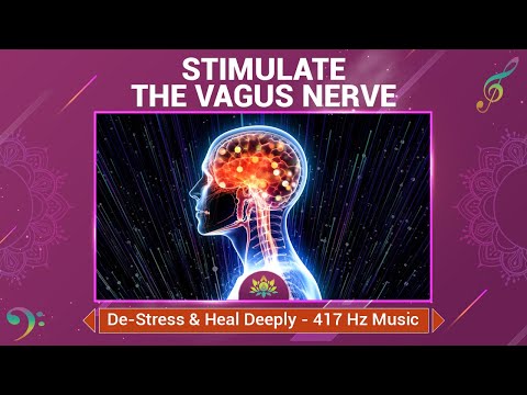 Stimulate The Vagus Nerve - Let Go of Emotional Baggage | De-Stress & Heal Deeply - 417 Hz Music