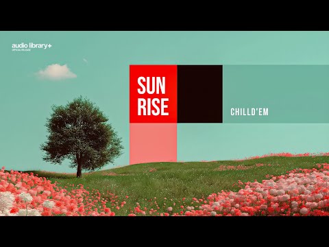 Sunrise — ChillD'em | Free Background Music | Audio Library Release