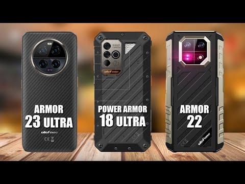 Ulefone Armor 23 Ultra VS Ulefone Armor 18 Ultra VS Ulefone Armor 22