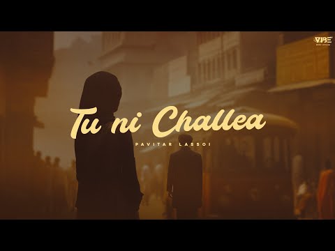 New Punjabi Song 2023 | Tu Ni Challeya (Official Song) Pavitar Lassoi | Latest Punjabi Songs 2023