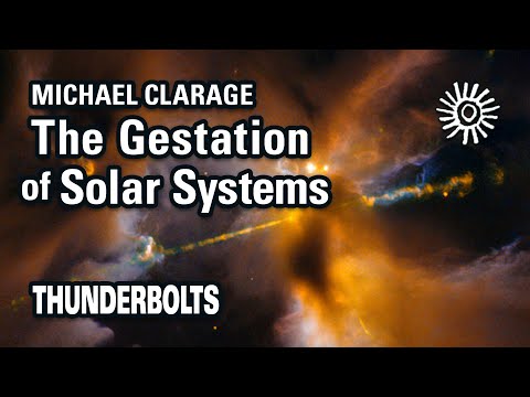 Michael Clarage: The Gestation of Solar Systems | Thunderbolts