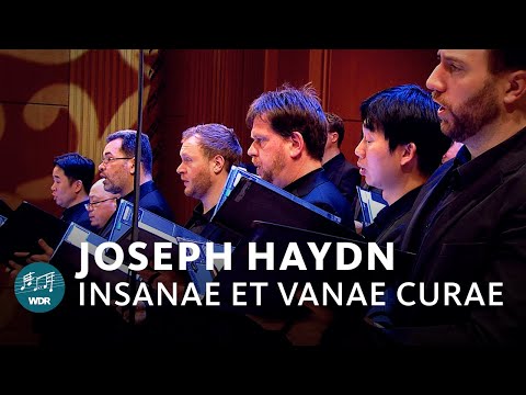 Haydn - Insanae et vanae curae | Simon Halsey | WDR Rundfunkchor | Concerto Köln