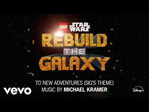 To New Adventures (Sig's Theme) (From "LEGO Star Wars: Rebuild the Galaxy"/Visualizer V...