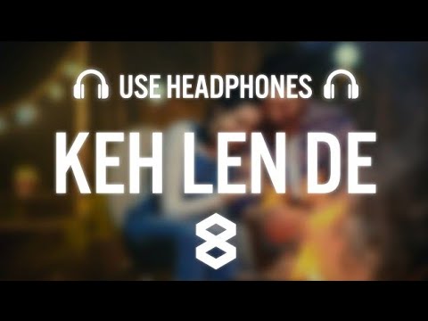 Keh Len De (8D AUDIO) Kaka Latest Punjabi Songs New Punjabi Song 2020