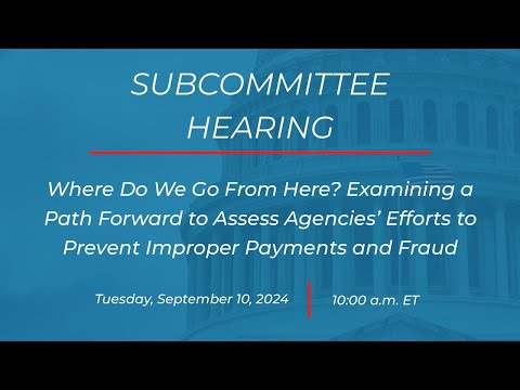 Examining a Path Forward to Assess Agencies’ Efforts to Prevent Improper Payments & Fraud