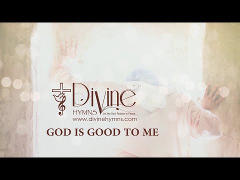 God Is Good To Me Song Lyrics | Divine Hymns Prime