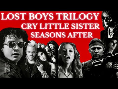 The Lost Boys Trilogy Tribute: Cry Little Sister - Seasons After