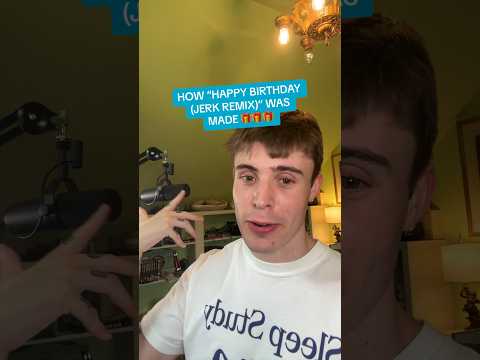 HOW “HAPPY BIRTHDAY (JERK REMIX)” WAS MADE (IN 30 SECONDS)🎁🎁🎁