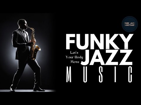 Funky Jazz Music | Let's Your Body Move 🎷 Feel the Groove