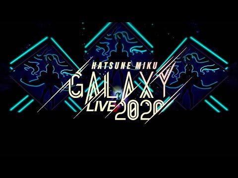 【PV】初音ミク GALAXY LIVE 2020【Hatsune Miku】