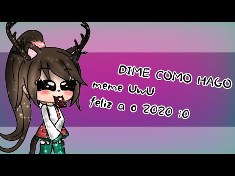 °·Dime como Hago·° [meme gacha life] feliz  2020:3