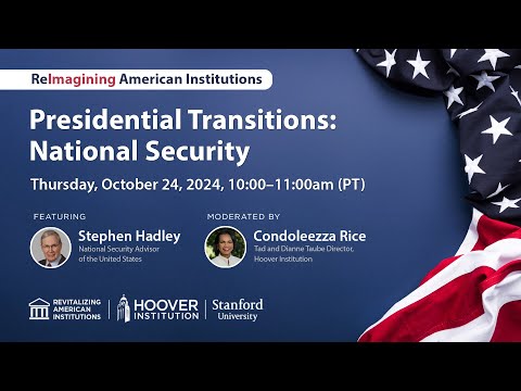 Presidential Transitions: National Security | Reimagining American Institutions | Hoover Institution