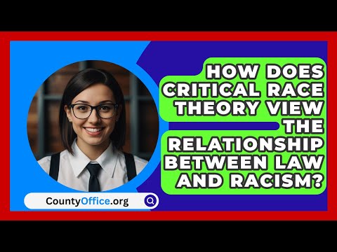 How Does Critical Race Theory View the Relationship Between Law and Racism? | CountyOffice.org