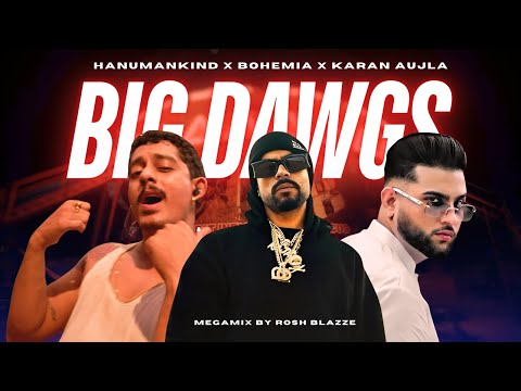 Big Dawgs (MegaMix) - Hanumankind X Bohemia X Karan Aujla | Prod. By Rosh Blazze | 2024