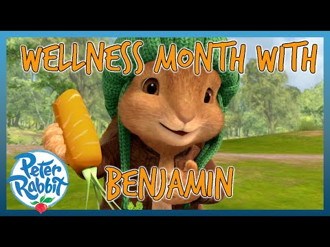 @OfficialPeterRabbit- 🥕🤗❤️ Wellness Month With Benjamin ❤️🤗🥕 | 20+ MINS | Cartoons for Kids