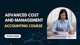 Advanced Cost and Management Accounting Course