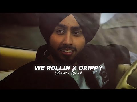 We Rollin X Drippy ( Slowed + Reverb ) - Shubh | Sidhu Moose Wala | Mashup