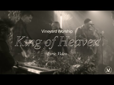 King of Heaven - Vineyard Worship (feat. Tim Brown & Anabeth Morgan) [Lyric Video]