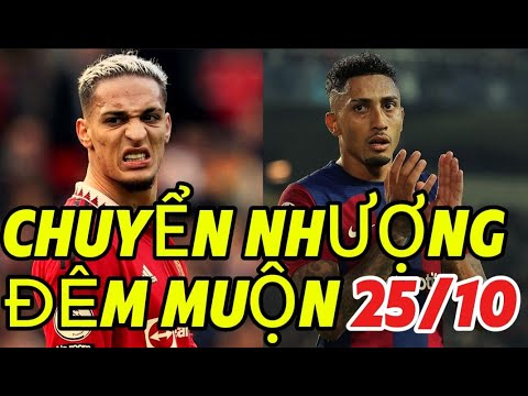 CHUYỂN NHƯỢNG ĐÊM MUỘN 25/10, CHELSEA THẮNG DỄ,,KẾ HOẠCH CỦA XAVI,, ANTONY CHẤN THƯƠNG