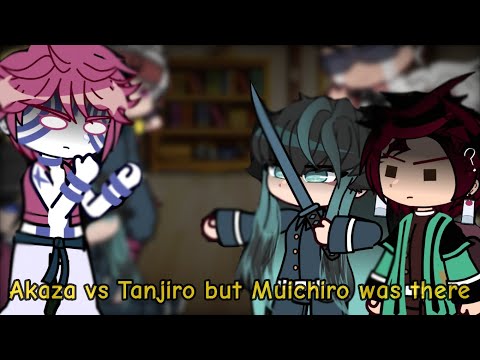 Hashiras react to Akaza vs Tanjiro but Muichiro was there || GCRV || Demon Slayer ||