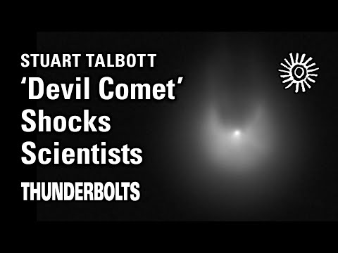 Stuart Talbott: 'Devil Comet' Shocks Scientists | Thunderbolts