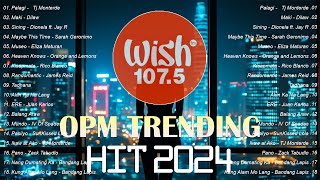 NEW OPM 2024 | The Most Listened Song 2024 On Wish 107.5