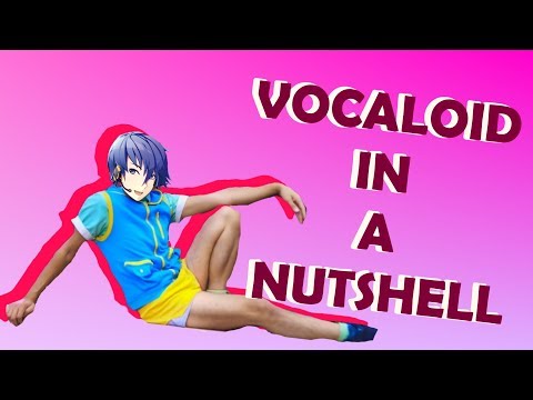 VOCALOID IN A NUTSHELL