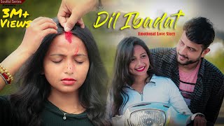 Dil Ibadat | Love Marriage | Heart Touching Story | True Love Story | Emotional Story|Soulful Series