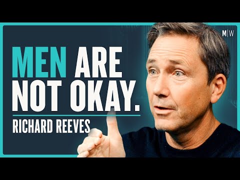 Why Do Modern Men Feel So Left Behind? - Richard Reeves