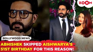 Abhishek Bachchan SKIPPED wife Aishwarya Rai Bachchan's 51st birthday due to THIS reason!