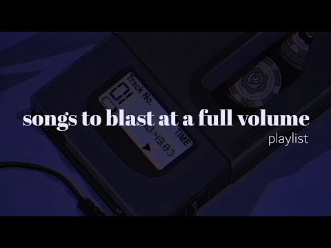 songs i blast at a full volume to drown out my thoughts 🎵 // playlist