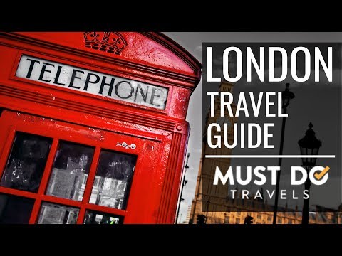 London Vacation Travel Guide | Must Do Travels