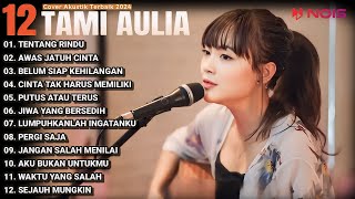 Tami Aulia Cover Full Album - Tentang Rindu | Cover Akustik Terbaik 2024