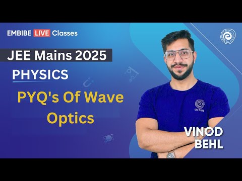 PYQ's Of Wave Optics I JEE 2025 | Physics | Vinod Behl