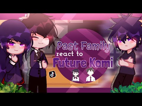 Past Family of Komi can't comunicate react to Komi and Tadano PART 1 !¡ ☔️ | Yamada Alexa |