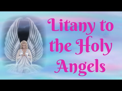 The Litany to the Holy Angels-Feast Oct 2