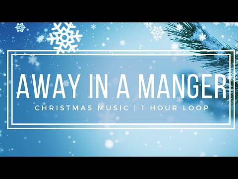 Away in a Manger - Peaceful and Relaxing Holiday Music - 1 Hour Loop