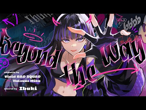 【歌ってみた】Beyond the way covered by Ibuki