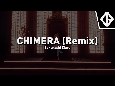 Takanashi Kiara - CHIMERA (Ijir0 Remix)