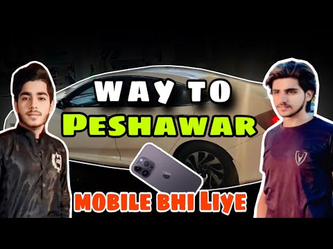 Aaj Main Aur Mera friend Ham Peshawar Aaye Aur Humne yahan se mobile bhi Liye😁😁