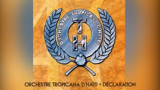 Orchestre Tropicana d'Haïti • Déclaration • 🅙🅨🅒